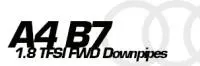 Audi A4 B7 1.8 TFSI FWD Downpipes