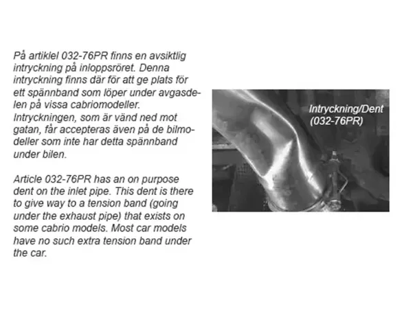 Détail d'un pot d'échappement sport en acier inoxydable de couleur argentée avec une indentation. Le renfoncement est voulu et sert à la compatibilité avec certains modèles de BMW E46 Cabrio. Marquage "Intryckning/Dent (032-76PR)".